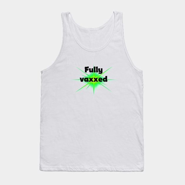 fully vaxxed - for bright backgrounds Tank Top by RubyMarleen